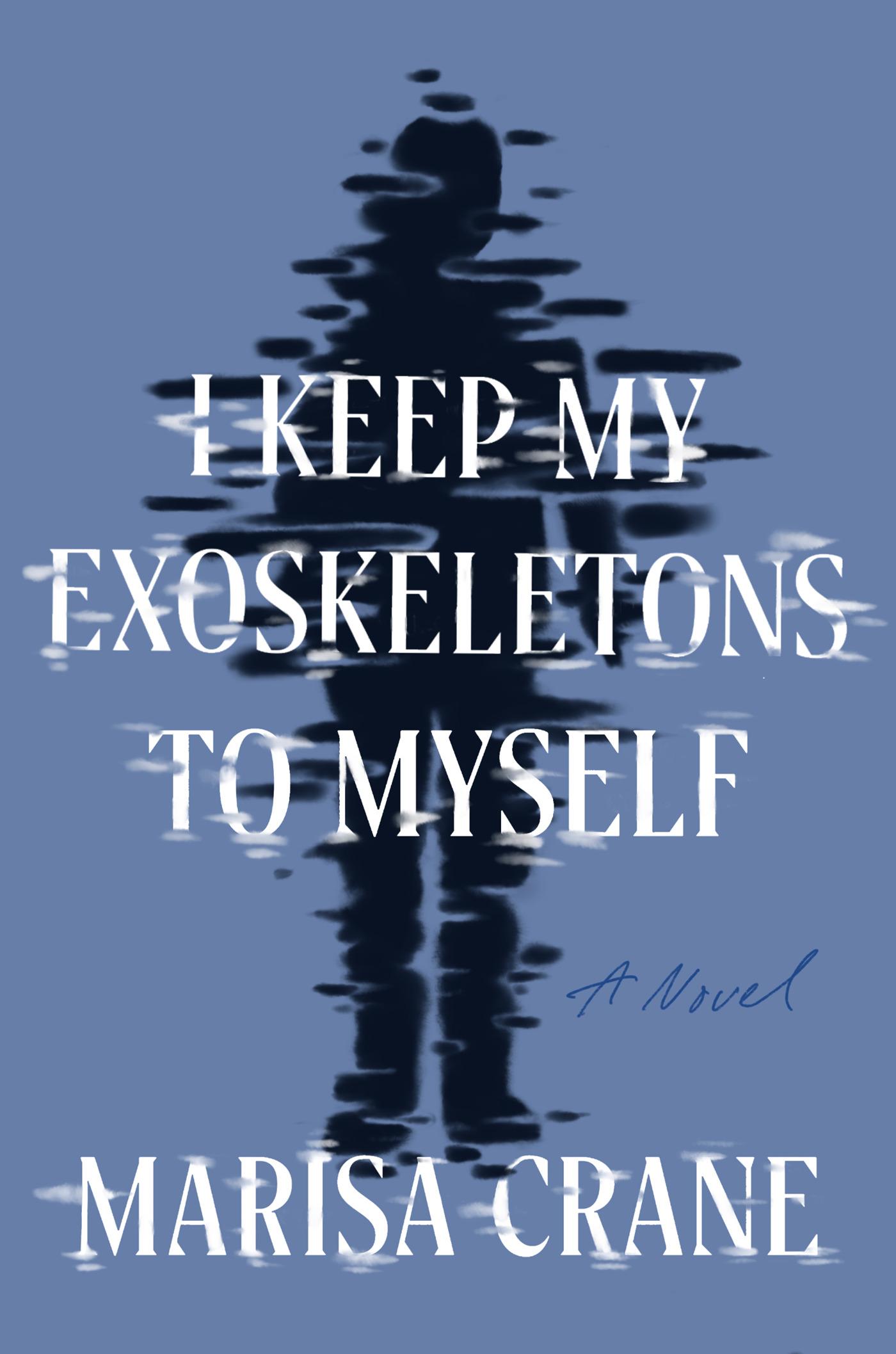 The media cover for “I Keep My Exoskeletons to Myself” by Marisa Crane